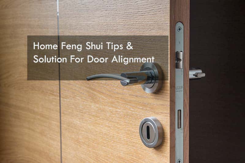 Home Feng Shui Tips and Solution For Door Alignment