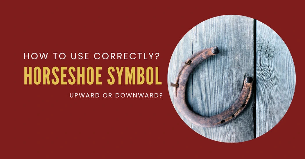 How to Hang a Horseshoe Good Luck Symbol? Face Up or Down?